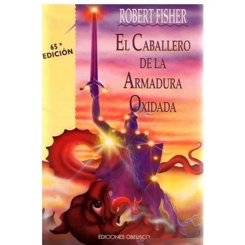 El Caballero De La Armadura Oxidada - Robert Fisher TAPA BLANDA