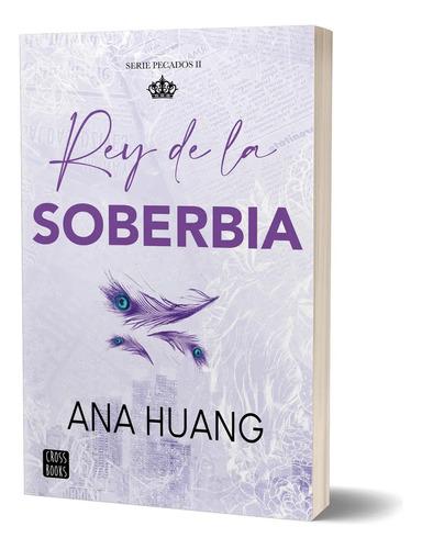 Pecados 2. Rey De La Soberbia, De Huang, Ana. Editorial Crossbooks, Tapa Blanda, Edición 01 En Español, 2024