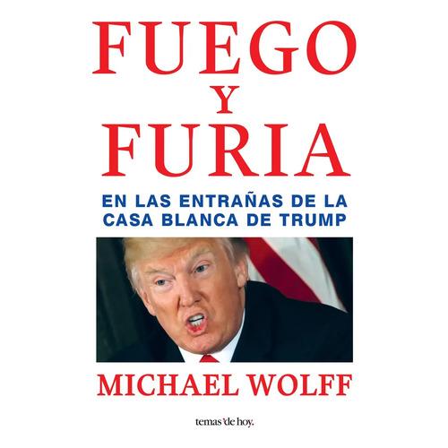 Fuego Y Furia Michael Wolff Libro Política Donald Trump