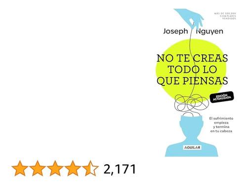 Libro No Te Creas Todo Lo Que Piensas - Joseph Nguyen, De Joseph Nguyen. Editorial Aguilar, Tapa Blanda ( 2025)
