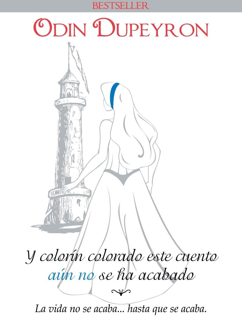 Libro Y colorín colorado este cuento aún no se ha acabado TD, de Dupeyron, Odin. Editorial Diana México, tapa dura (2016)