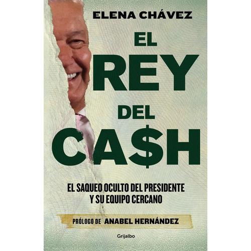 El rey del cash - Chávez, Elena - Grijalbo - Tapa Blanda