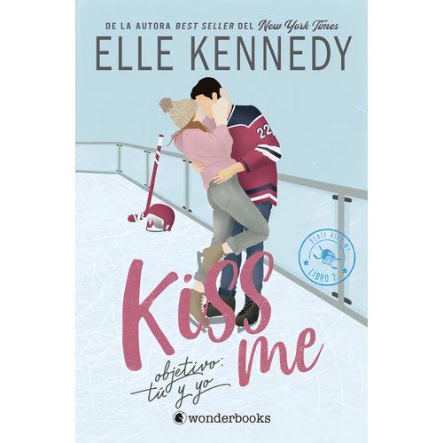 Objetivo Tu Y Yo #kissme 2: Objetivo: Tú Y Yo, De Kennedy, Elle. Kiss Me, Vol. 2. Editorial Wonderbooks, Tapa Blanda En Español, 2024