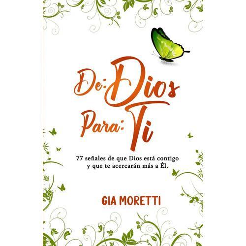 Libro De: Dio Para: Ti: 77 Señales De Que Dio Esta Contigo, De Moretti, Gia. Editorial Ediciones Deja Vu, Tapa Blanda (2025)