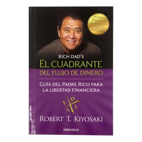 El Cuadrante Del Flujo Del Dinero: Guía Del Padre Rico