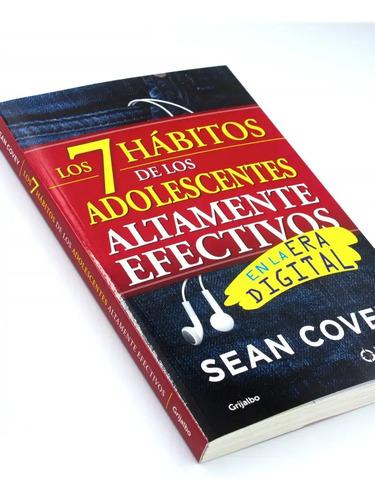 Los 7 hábitos de los adolescentes altamente efectivos: en la era digital, de Covey, Sean. Serie Grijalbo, vol. 0.0. Editorial Grijalbo, tapa blanda, edición 1.0 en español, 2015