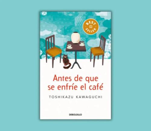 Antes de que se enfríe el café, de Toshikazu Kawaguchi., vol. 1.0. Editorial Debolsillo, tapa blanda, edición 1.0 en español, 2023