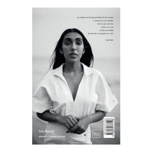 Todo lo que necesito existe ya en mí, de Rupi Kaur., vol. 0.0. Editorial Seix Barral, tapa blanda, edición 1.0 en español, 2021