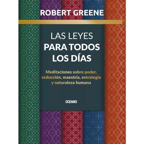 Libro Las Leyes Para Todos Los Días. Meditaciones Sobre Poder, seduccion, maestria, estrategiay naturaleza Humana