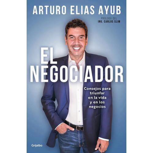 El Negociador: Consejos Para Triunfar En La Vida Ayub, Artur