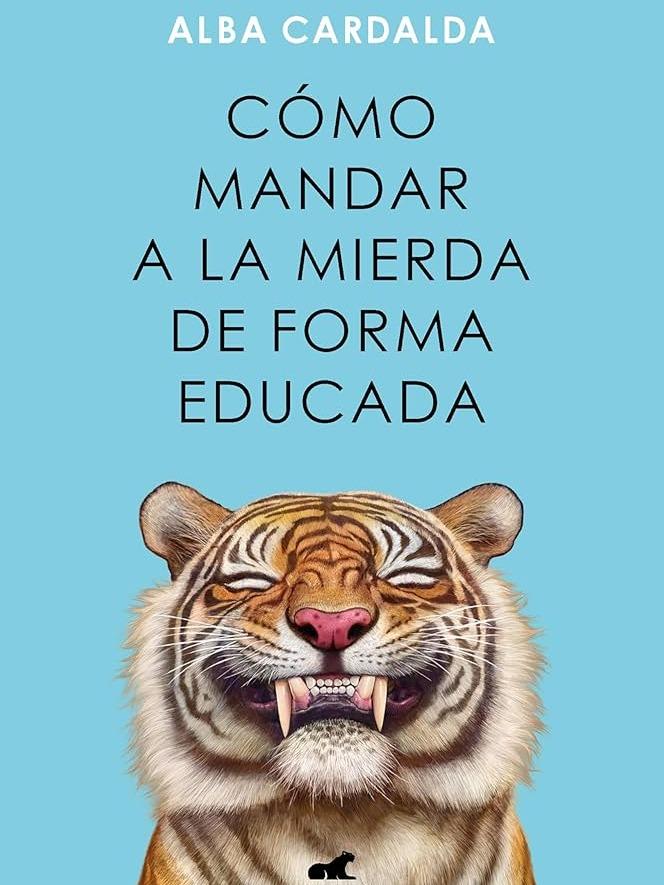 Libro Cómo Mandar A La Mierda De Forma Educada - Alba Cardalda (Español / Tapa Blanda)